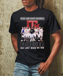 Texas A&M Aggies baseball forever not just when we win signature shirt