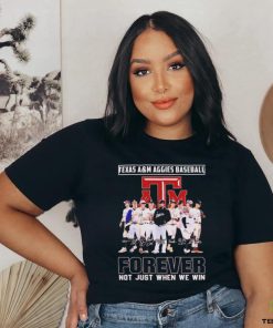 Texas A&M Aggies baseball forever not just when we win signature shirt