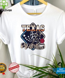 Texas Basketball now and forever shirt