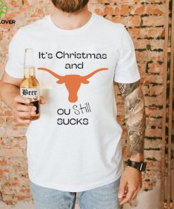 Texas Longhorn it’s Christmas and ou still sucks shirt