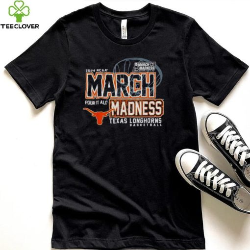 Texas Longhorns 2024 NCAA Basketball March Madness Four it all hoodie, sweater, longsleeve, shirt v-neck, t-shirt