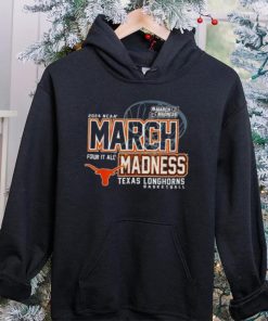 Texas Longhorns 2024 NCAA Basketball March Madness Four it all hoodie, sweater, longsleeve, shirt v-neck, t-shirt