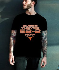 Texas Longhorns Football Guess They’re 52 2 Now Shirt