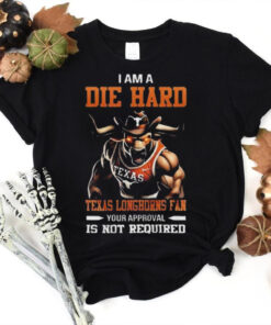 Texas Longhorns Mascot Die Hard Fan Your Approval Is Not Required hoodie, sweater, longsleeve, shirt v-neck, t-shirt