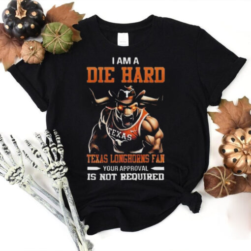 Texas Longhorns Mascot Die Hard Fan Your Approval Is Not Required hoodie, sweater, longsleeve, shirt v-neck, t-shirt