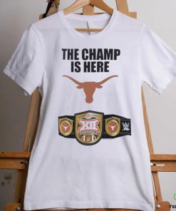 Texas Longhorns WWE The Champ Is Here 2023 Big 12 Football Conference Champions Shirt