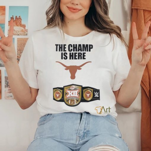 Texas Longhorns WWE The Champ Is Here 2023 Big 12 Football Conference Champions Shirt