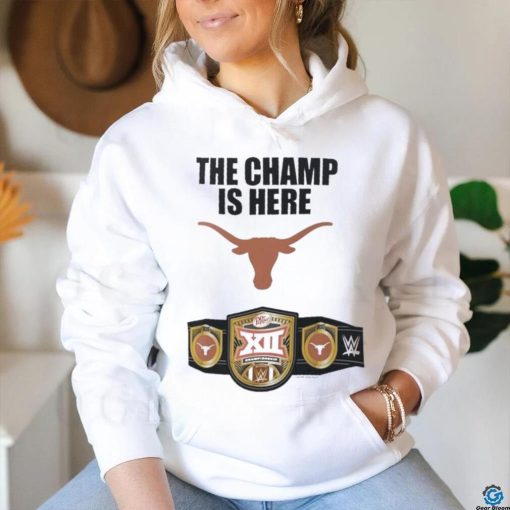 Texas Longhorns WWE The Champ Is Here 2023 Big 12 Football Conference Champions Shirt