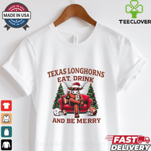 Texas Longhorns eat drink and be Merry Christmas shirt