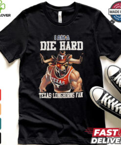 Texas Longhorns football I am a die hard Texas Longhorns fan shirt