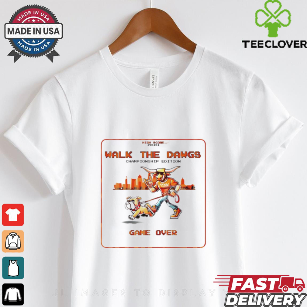 Texas Longhorns walk the dawgs Chmapions edittion game over shirt Texas Longhorns walk the dawgs Chmapions edittion game over shirt