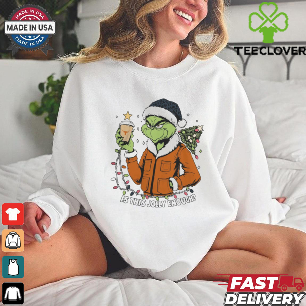 Texas Longhorns x Santa Grinch Is This Jolly Enough Merry Christmas Shirt Texas Longhorns x Santa Grinch Is This Jolly Enough Merry Christmas Shirt