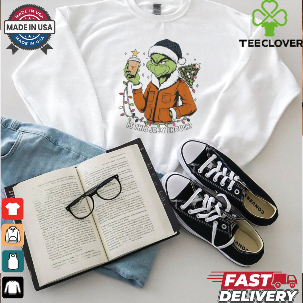 Texas Longhorns x Santa Grinch Is This Jolly Enough Merry Christmas Shirt Texas Longhorns x Santa Grinch Is This Jolly Enough Merry Christmas Shirt