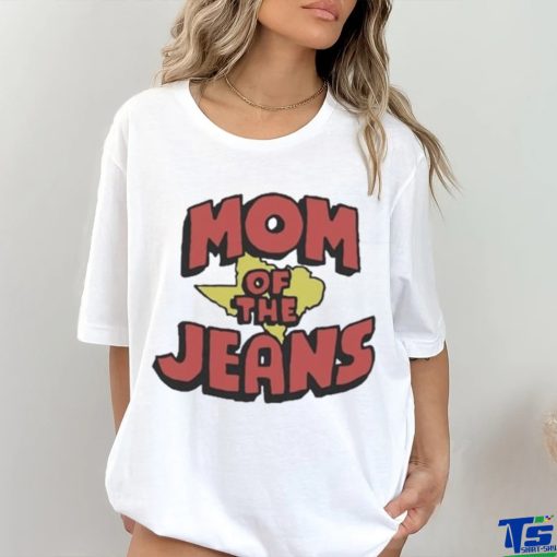 Texas Mom Of The Jeans Shirt