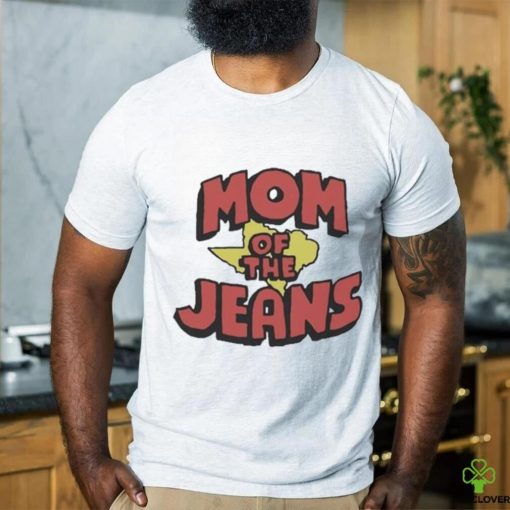 Texas Mom Of The Jeans Shirt