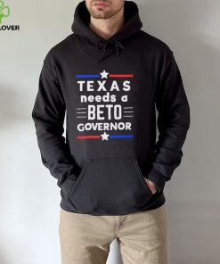 Texas Needs A Beto Governor Shirt
