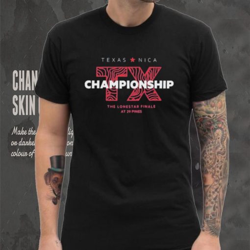 Texas Nica TX Championship The Lonestar Finale At 29 Pines Shirt