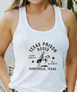 Texas Prison Rodeo Every Sunday In October Huntsville Texas Shirt