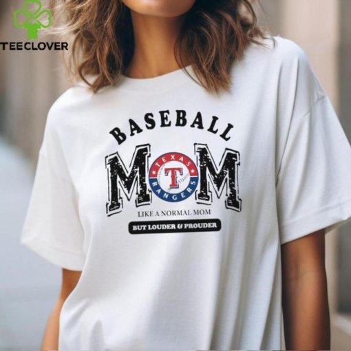 Texas Rangers Baseball Mom Like A Normal Mom But Louder And Prouder hoodie, sweater, longsleeve, shirt v-neck, t-shirt