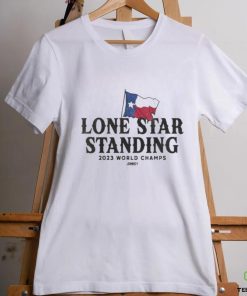 Texas Rangers Lone Star Standing 2023 World Champs Shirt
