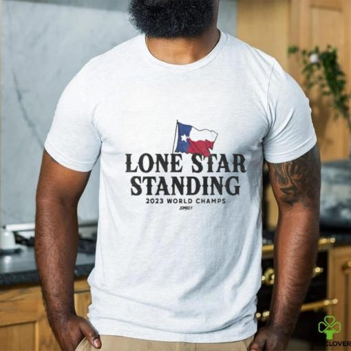 Texas Rangers Lone Star Standing 2023 World Champs Shirt