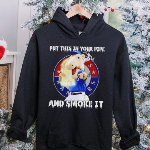 Texas Rangers Mascot put this in your pipe and smoke it hoodie, sweater, longsleeve, shirt v-neck, t-shirt