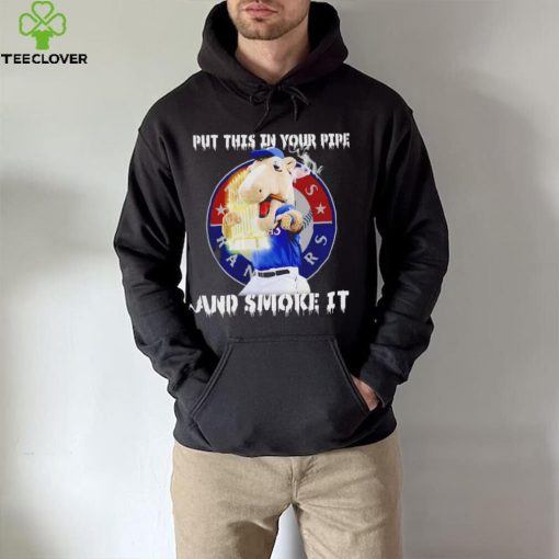 Texas Rangers Mascot put this in your pipe and smoke it hoodie, sweater, longsleeve, shirt v-neck, t-shirt