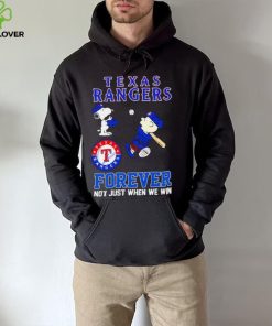 Texas Rangers Snoopy and Charlie Brown forever not just when we win hoodie, sweater, longsleeve, shirt v-neck, t-shirt