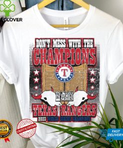 Texas Rangers World Series Merch Don't Mess With The Champions Shirt