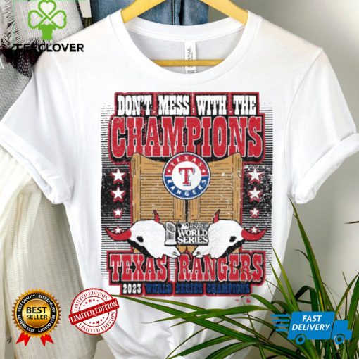 Texas Rangers World Series Merch Don’t Mess With The Champions Shirt