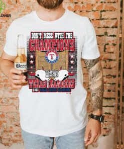 Texas Rangers World Series Merch Don't Mess With The Champions Shirt