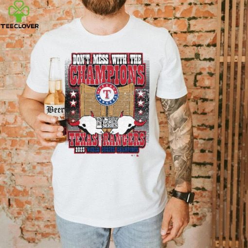 Texas Rangers World Series Merch Don’t Mess With The Champions Shirt