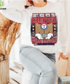 Texas Rangers World Series Merch Don't Mess With The Champions Shirt