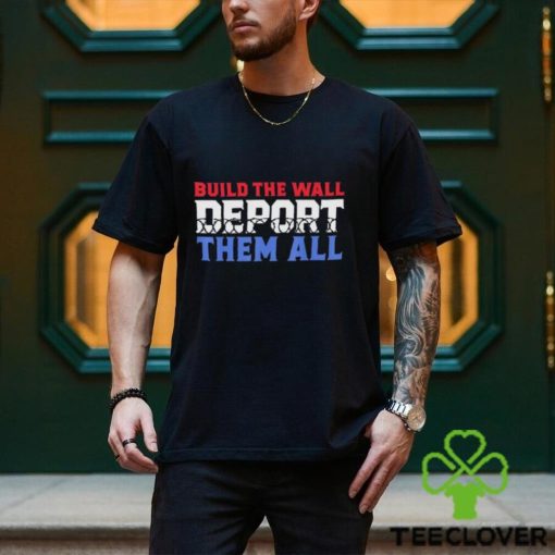 Texas Razor Wire Build The Wall Deport Them All Shirt