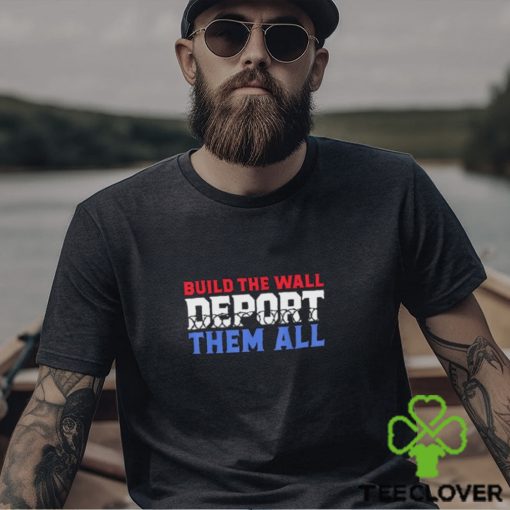 Texas Razor Wire Build The Wall Deport Them All Shirt