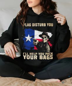 Texas Skull Disturb You I’ll Help You Pack Your Bags Shirt