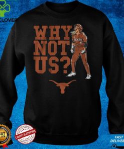 Texas Softball Bella Dayton Why Not Us_ Shirt