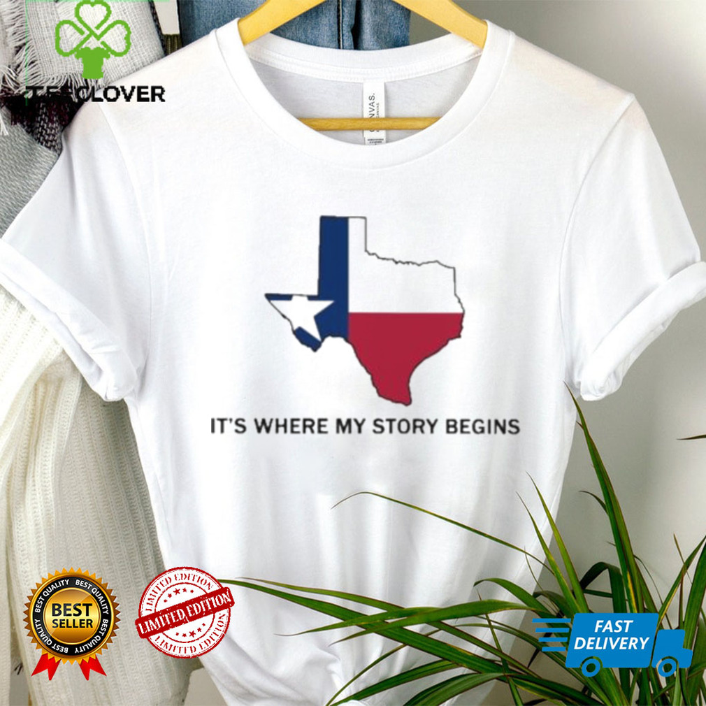 Texas State Flag Where My Story Begins shirt hoodie Texas State Flag Where My Story Begins shirt hoodie
