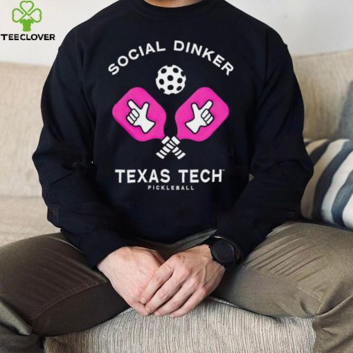 Texas Tech Pickleball social dinker hoodie, sweater, longsleeve, shirt v-neck, t-shirt