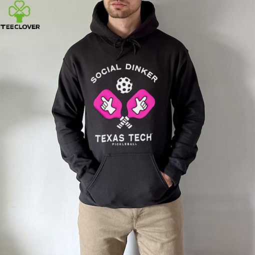 Texas Tech Pickleball social dinker hoodie, sweater, longsleeve, shirt v-neck, t-shirt