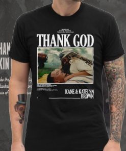 Thank God Kane and Katelyn Brown shirt 3 Thank God Kane and Katelyn Brown shirt