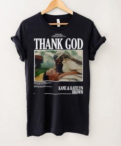 Thank God Kane and Katelyn Brown shirt 4 Thank God Kane and Katelyn Brown shirt