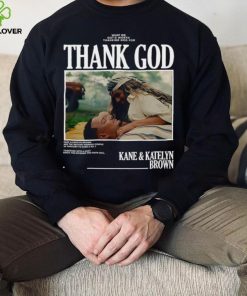 Thank God Kane and Katelyn Brown shirt 7 Thank God Kane and Katelyn Brown shirt