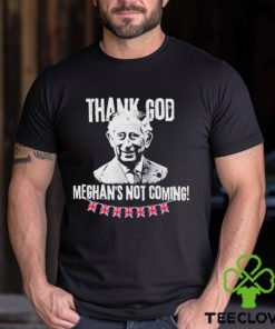 Thank God Meghan’s Not Coming King Charles Iii Coronation Funny Royal Coronation 2023 Shirt