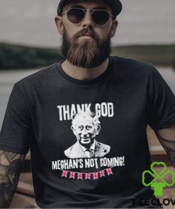 Thank God Meghan’s Not Coming King Charles Iii Coronation Funny Royal Coronation 2023 Shirt