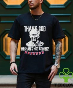 Thank God Meghan’s Not Coming King Charles Iii Coronation Funny Royal Coronation 2023 Shirt