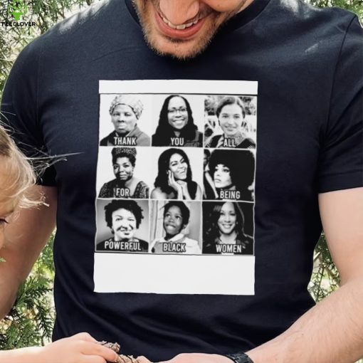 Thank You All For Being Powerful Black Women Shirt