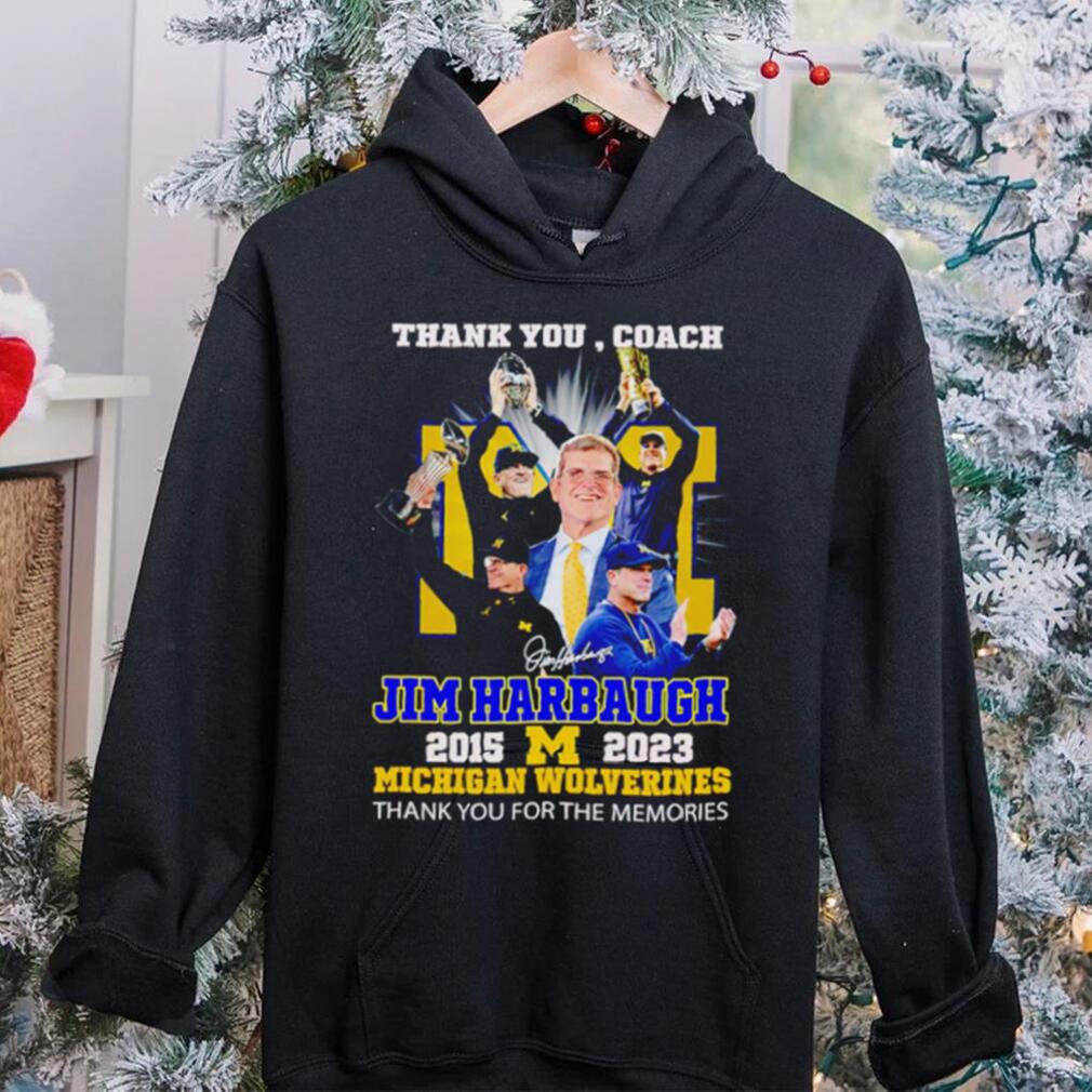 Thank You Coach Jim Harbaugh 2015 – 2023 Michigan Wolverines thank you for the memories signature shirt Thank You Coach Jim Harbaugh 2015 – 2023 Michigan Wolverines thank you for the memories signature shirt