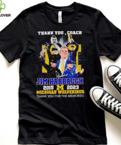 Thank You Coach Jim Harbaugh 2015 – 2023 Michigan Wolverines thank you for the memories signature shirt 4 Thank You Coach Jim Harbaugh 2015 – 2023 Michigan Wolverines thank you for the memories signature shirt