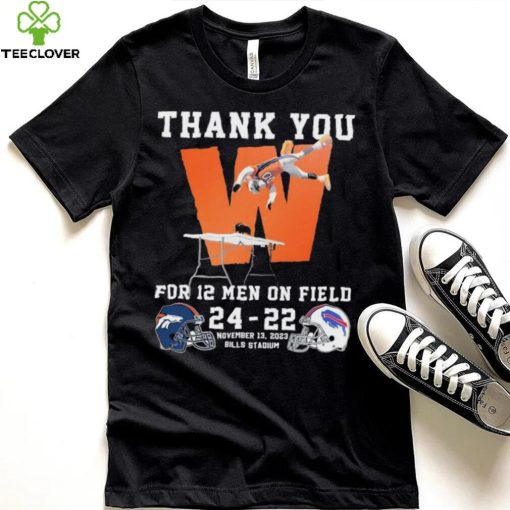 Thank You For 12 Men On Field Denver Broncos Beat Buffalo Bills 24 22 Shirt